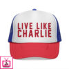 Live Like Charlie Kirk Trucker Cap
