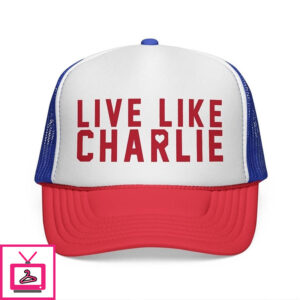 Live Like Charlie Kirk Trucker Cap