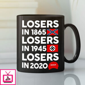 Losers In 1865 Losers In 1945 Losers In 2020 Mug Losers In 1865 Losers In 1945 Losers In 2020 Mug