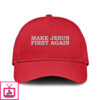 Make Jesus First Again Hat