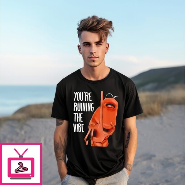 Marcus The Worm You’Re Ruining The Vibe T-Shirt