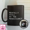 Mentally Still At The Renaissance Mug