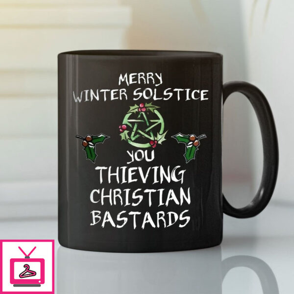 Merry Winter Solstice You Thieving Christian Bastard Mug