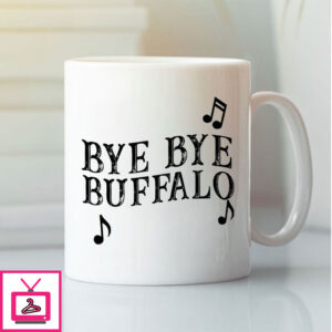 Meryl Streep Bye Bye Buffalo Mug Meryl Streep Bye Bye Buffalo Mug