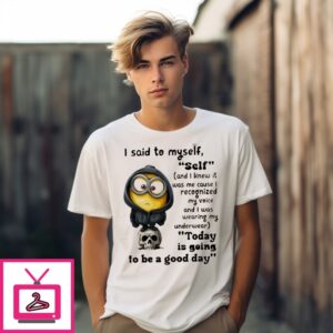 Minion I Said To Myself Self Ond I Knew It Was Me Couse I Recoonized My Veice T-Shirt