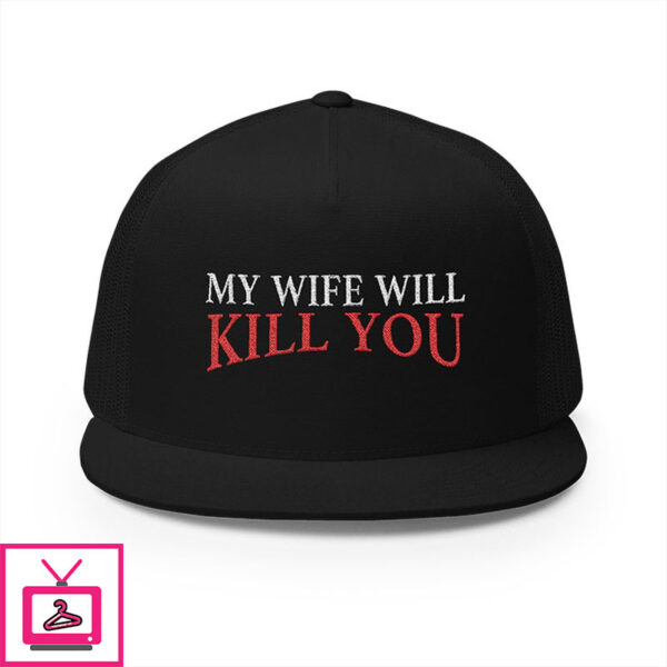 My Wife Will Kill You 5 Panel Trucker Cap