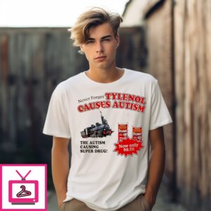 Never Forget Tylenol Causes Autism The Autism Causing Super Drug Trump T-Shirt