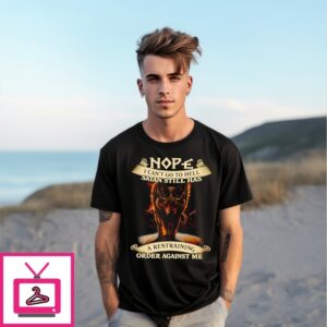 Nope I Can’T Go To Hell Satan Still Has Wolf T-Shirt