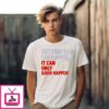 Nothing Bad Can Happen It Can Only Good Happen Trump Tylenol Quote T-Shirt