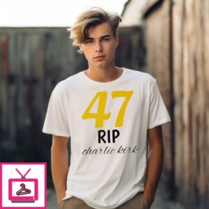 Remembering Charlie Kirk 47 Rip T-Shirt