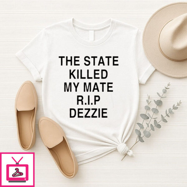 Ricky Tomlinson The State Killed My Mate R.I.P Dezzie T-Shirt