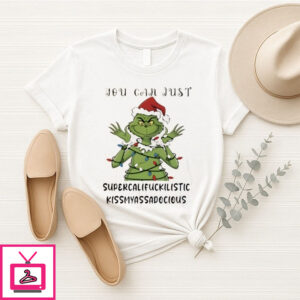 Santa Grinch You Can Just Supercalifuckilistic Kissmyassadocious Christmas T-Shirt