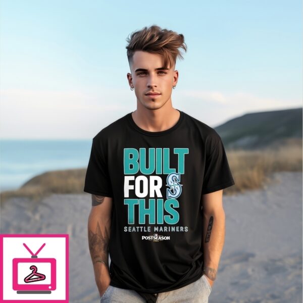 Seattle Mariners Built For This October 2025 Postseason T-Shirt