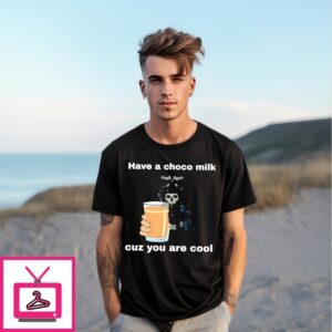 Skeleton Have A Choco Milk Cuz You Are Cool T-Shirt