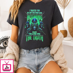 Skeleton I Trusted You But Now Your Words Mean Nothing Because Your Actions Spoke The Truth T-Shirt