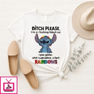 Stitch Bitch Please I’M So Fucking Fabulous I Pee Glitter Shit Cupcakes And Fart Rainbows T-Shirt