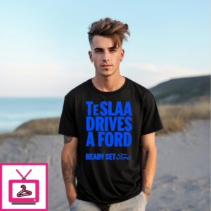 Teslaa Drives A Ford Ready Set Ford T-Shirt