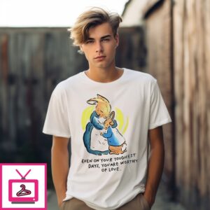 The Tale Of Peter Rabbit Even On Your Toughest Days Art T-Shirt