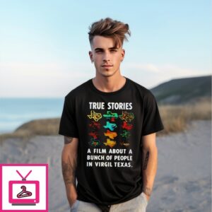 The True Stories A Film About A Bunch Of People In Virgil Texas T-Shirt