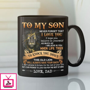 To My Son Never Forget That I Love You Mug To My Son Never Forget That I Love You Mug