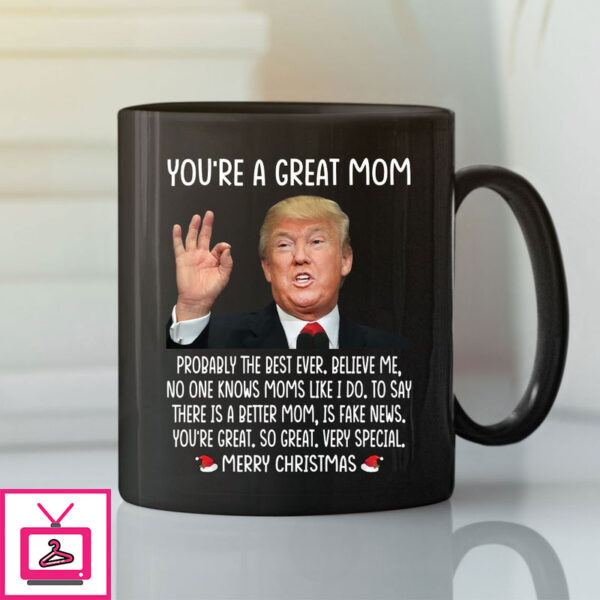 Trump You’Re A Great Mom Merry Christmas Mug
