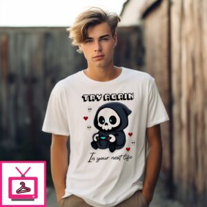 Try Again In Your Next Life Halloween T-Shirt