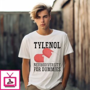 Tylenol  Neurodiversity For Dummies Trump T-Shirt