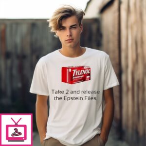 Tylenol Take 2 And Release The Epstein Files T-Shirt