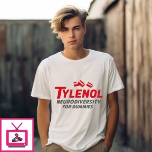 Tylenol Trump Neurodiversity For Dummies T-Shirt