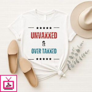 Unvaxxed And Over Taxxed T-Shirt