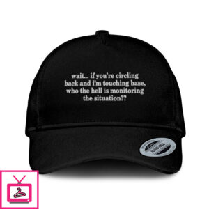 Wait If You’Re Circling Back And I’M Touching Base Hat