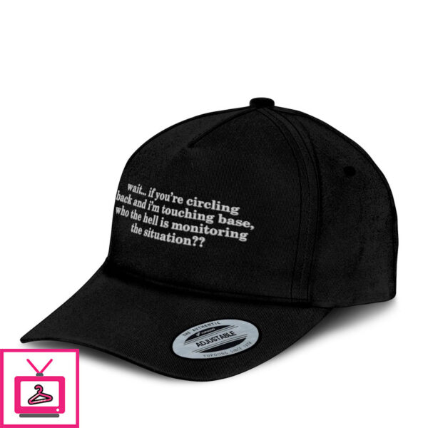 Wait If You’Re Circling Back And I’M Touching Base Hat
