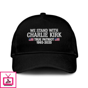 We Stand With Charlie Kirk True Patriot 1993-2025 Hat