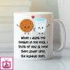 When I Dunk My Cookies Mug I Think Of You