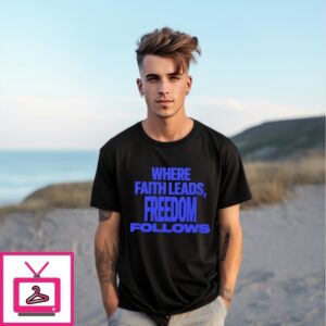 Where Faith Leads Freedom Follows T-Shirt