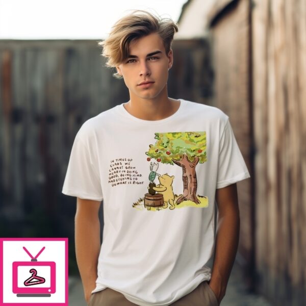Winnie The Pooh In Times Of Chaos We Cannot Grow Weary In Doing Good T-Shirt