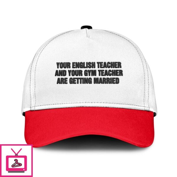 Your English Teacher And Your Gym Teacher Are Getting Married Hat