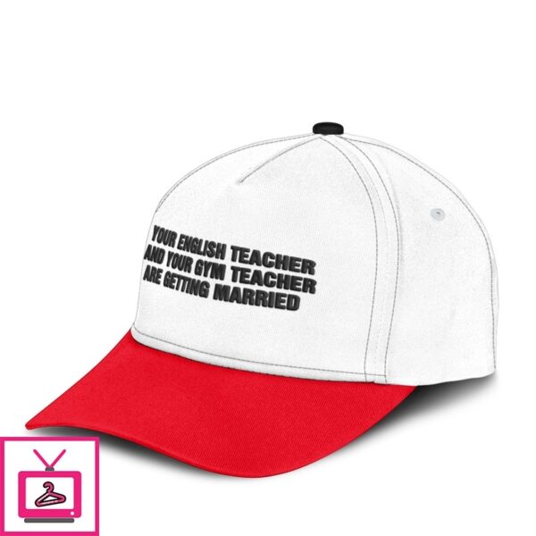Your English Teacher And Your Gym Teacher Are Getting Married Hat