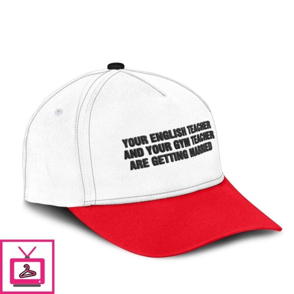 Your English Teacher And Your Gym Teacher Are Getting Married Hat