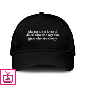 Alarms Are A Form Of Discrimination Against Girls Who Are Sleepy Hat