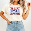 Alexa Change The President 2025 Anti Trump T-Shirt