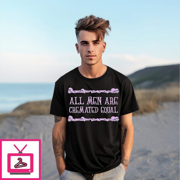 All Men Are Cremated Equal 2025 Halloween T-Shirt