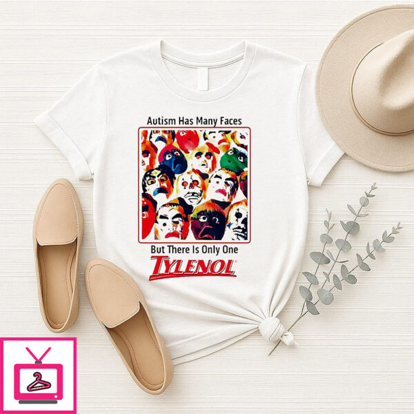 Autism Has Many Faces But There Is Only One Tylenol T-Shirt