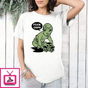 Baby Acab Fuck Cops T-Shirt