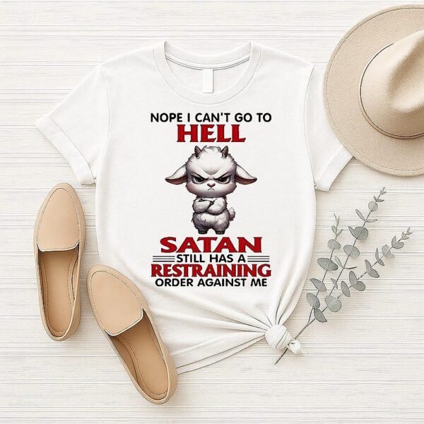 Baby Goat Nope I Can’t Go To Hell Satan Still Has A Restraining Order Against Me T-Shirt