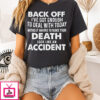 Back Off I’ve Got Enough To Deal With Today Without Having To Make Your Death T-Shirt