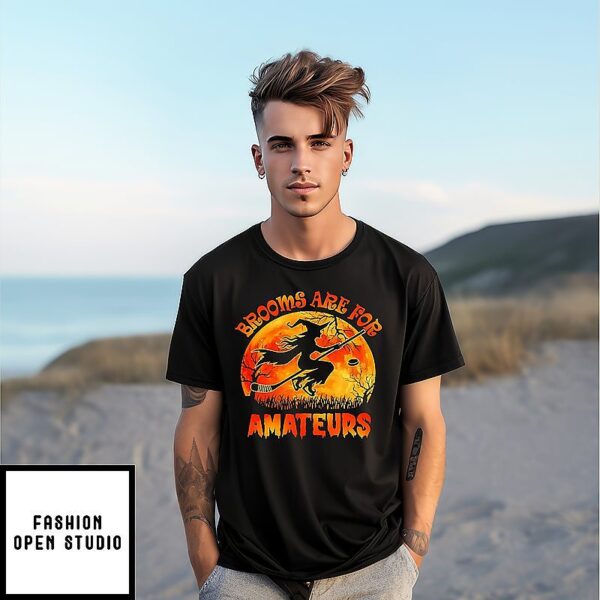 Brooms Are For Amateurs Halloween T-Shirt