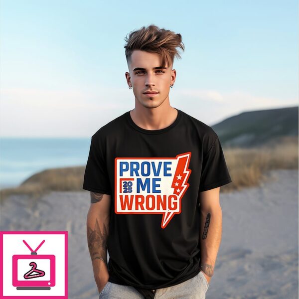 Charlie Kirk Prove Me Wrong 2025 T-Shirt