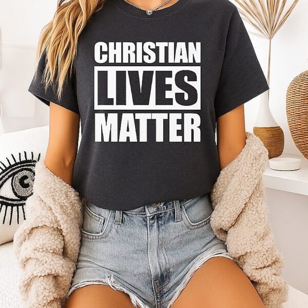 Christian Lives Matter T-Shirt