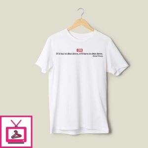 Cnn If It Has To Shut Down It’ll Have To Shut Down Donald Trump T-Shirt Cnn If It Has To Shut Down It’ll Have To Shut Down Donald Trump T-Shirt